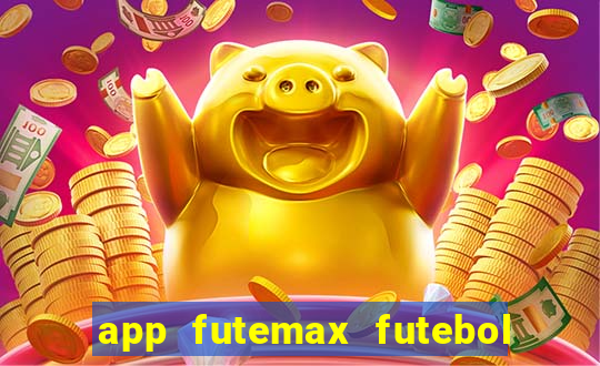 app futemax futebol ao vivo